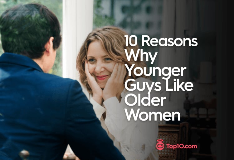 10 Reasons Why Younger Guys Like Older Women