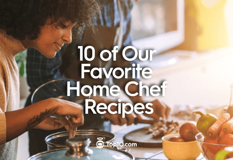 10 of Our Favorite Home Chef Recipes