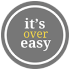 It's Over Easy