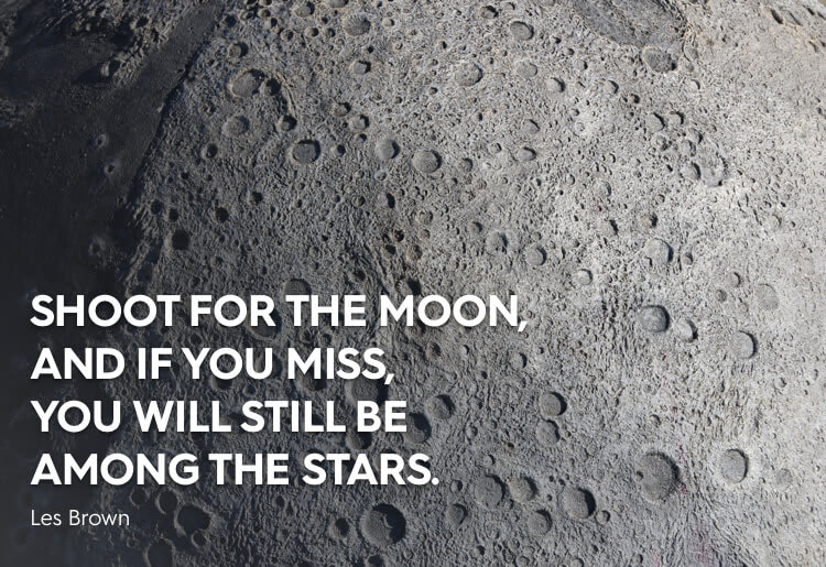 Shoot for the moon